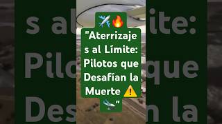 ✈️🔥 quotAterrizajes al Límite Pilotos que Desafían la Muerte ⚠️🛬quot [upl. by Goodman]