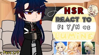 Honkai Star Rail react to F YN as Lumine ᯓ★ HSR x Genshin Impactᐟ 【Part 1】 [upl. by Acisej]