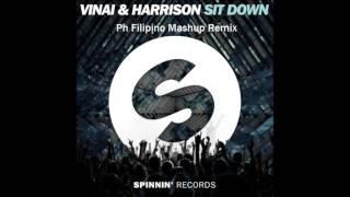 VINAI amp HARRISON  Sit Down Ph Filipino Mashup Remix [upl. by Eilla762]