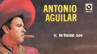 No Volvere  Antonio Aguilar Audio Oficial [upl. by Eseenaj]