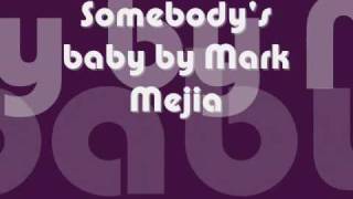 Somebodys Baby by Mark Mejia with lyrics [upl. by Orlena]