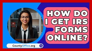 How Do I Get IRS Forms Online  CountyOfficeorg [upl. by Olimreh902]