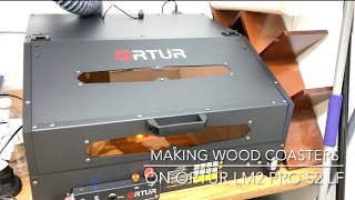 MAKING WOOD COASTERS ON ORTUR LM2 PRO S2 LF With Air Assist [upl. by Zetra]