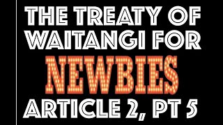 The Treaty of Waitangi Article 2 Part 5 [upl. by Nairdna]