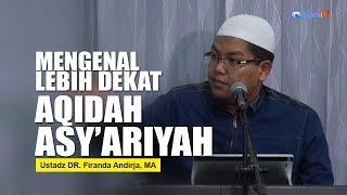 Mengenal Lebih Dekat Aqidah AsyAriyah  Ustadz DR Firanda Andirja MA [upl. by Wystand636]