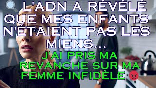 🔍 LADN a révélé que mes enfants nétaient pas les miens Jai pris ma revanche sur ma femme 😡 [upl. by Gant]