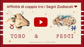 💕 Affinità di Coppia tra i Segni Zodiacali  ♉ Toro amp ♓ Pesci [upl. by Veleda968]