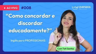 008 “Como concordar e discordar educadamentequot Inglês para Profissionais [upl. by Alyahc]