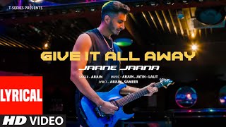 Give It All Away  Jaane Jaana Lyrical Video Arjun  New Hindi Song  TSeries [upl. by Anahs]