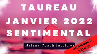 TAUREAU ♉️ SENTIMENTAL 💖 JANVIER 2022  UN AMOUR À BÂTIR [upl. by Sibell]