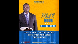 Power Hour  Pastor Dzingai Title CHRIST OUR ONLY HOPE Date FRI 26 April 2024 [upl. by Ardnasak998]