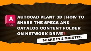 AutoCAD Plant 3D  Share Specs and Catalog Content Folder on Network Drive [upl. by Assile361]