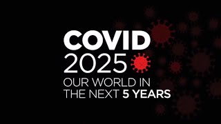 Covid 2025 Our World in the Next 5 Years [upl. by Suravat]