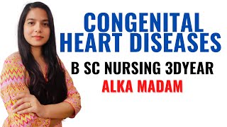 Congenital Heart Diseases II B Sc Nursing 3rd Year II Child Health Nursing II [upl. by Nelluc]