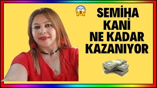 SEMİHA KANİ KANALI NE KADAR KAZANIYOR [upl. by Enneirda340]