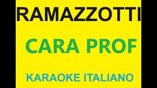 CARA PROF  EROS RAMAZZOTTI KARAOKE [upl. by Yelsnia827]