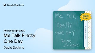 Me Talk Pretty One Day by David Sedaris · Audiobook preview [upl. by Acysej]