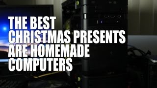 The Best Christmas Presents Are Homemade Computers [upl. by Imojean]