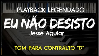 🎤 Eu Não Desisto PLAYBACK LEGENDADO no Piano – TOM CONTRALTO quotDquot Jessé Aguiar by Niel Nascimento [upl. by Ecyle104]