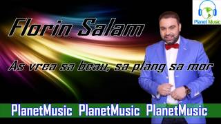 Florin Salam  As vrea sa beau sa plang sa mor [upl. by Ayom864]