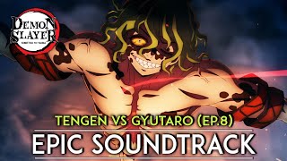 Tengen Uzui vs Gyutaro Epic Soundtrack  Episode 8 OST Demon Slayer Entertainment District Arc [upl. by Cryan]