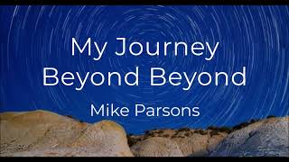 Mike Parsons  My Journey Beyond Beyond autobiography [upl. by Shepard]