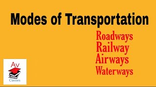 Types of Transport Modes of Transportation Roadways Railways Airways Waterways [upl. by Nitsa308]