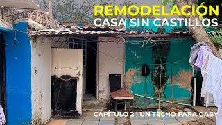 REMODELACIÓN CASA SIN CASTILLOS  CAPÍTULO 2  UN TECHO PARA GABY  CANTILEVERMX [upl. by Noeled]