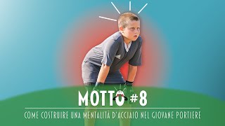 Il Motto del Leader 8  Come costruire una mentalità dacciaio nel giovane portiere [upl. by Rourke]