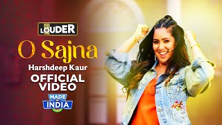 O Sajna  Harshdeep Kaur  Official Music Video  Lets Get LOUDER [upl. by Talanian]