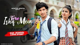 Tere Ishq Mein Mai Tha jiya Heart Touching School Love Story Aditya Y ft Montoo B Tere pyaar mein [upl. by Adihsar]