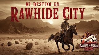 Mi DESTINO ES RAWHIDE CITY  Video Art AI [upl. by Eurydice923]