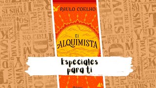 Especiales para ti 07 El Alquimista de Paulo Coelho [upl. by Catharina]