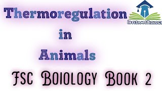 Thermoregulation in Animals class 12  Fsc biology 2nd year  by irtisamsbiology [upl. by Harmon]