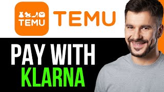 HOW TO PAY WITH KLARNA ON TEMU 2024EASIEST METHOD [upl. by Nettie]