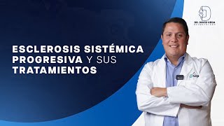 🦴Esclerosis Sistémica Progresiva y sus Tratamientos con el Dr David Vega [upl. by Grondin]