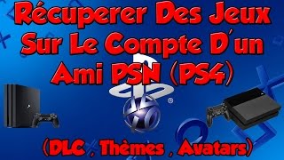 Récupérer Des Jeux  Thèmes  DLC sur Le Compte Dun Ami PSN PS4 [upl. by Corabelle169]