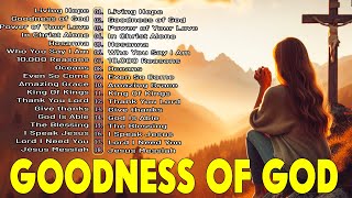 GOODNESS OF GOD  Peaceful Christian Worship Songs with Lyrics  Hillsong Playlist worshipmusic [upl. by Leta]