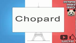 Chopard  How To Pronounce  French Native Speaker [upl. by Serilda190]