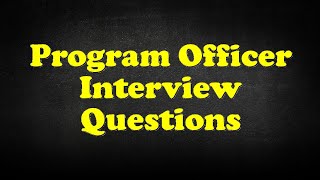 Program Officer Interview Questions [upl. by Ziguard]