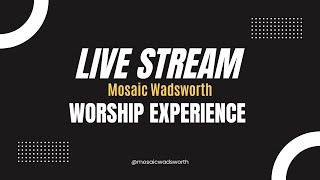 Mosaic Wadsworth  A Church For People Who Dont Think Church is For Them  LIVE [upl. by Aisul]