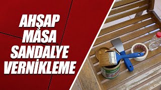 AHŞAP – MASA amp SANDALYE VERNİKLEME NASIL YAPILIR [upl. by Auos579]