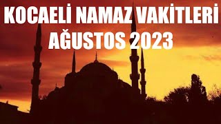 Kocaeli Namaz Vakitleri  AĞUSTOS 2023 [upl. by Morril334]