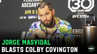 Jorge Masvidal “Colby Covington is the king of calling cops and sucking … ” [upl. by Diandre877]