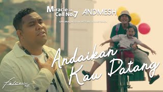 ANDMESH  ANDAIKAN KAU DATANG OST MIRACLE IN CELL NO7 OFFICIAL MUSIC VIDEO [upl. by Alayne]