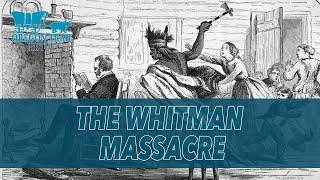 The Whitman Massacre [upl. by Ahsatal]