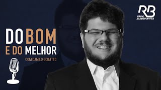 🔴 Do Bom e Do Melhor com Danilo Gobatto  Programa de 01062024 [upl. by Xed]