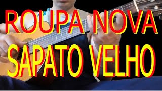 SAPATO VELHO  ROUPA NOVA  FINGERSTYLE [upl. by Eiramnerual60]