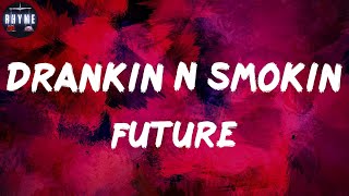 Future quotDrankin N Smokinquot Lyrics  Lil Durk Juice Wrld [upl. by Nwavahs35]