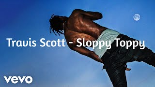 Travis Scott  Sloppy Toppy Official Audio ft Migos Peewee Longway [upl. by Ydderf]